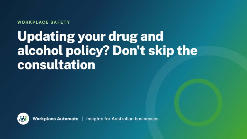 Updating your Drug & Alcohol Policy? Don't skip the consultation.