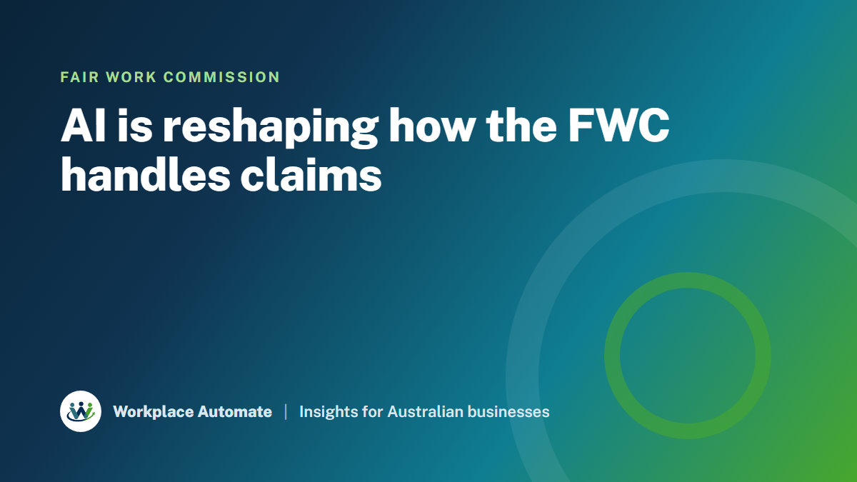 AI Is Reshaping How the Fair Work Commission Handles Claims, and Employers Need to Keep Up