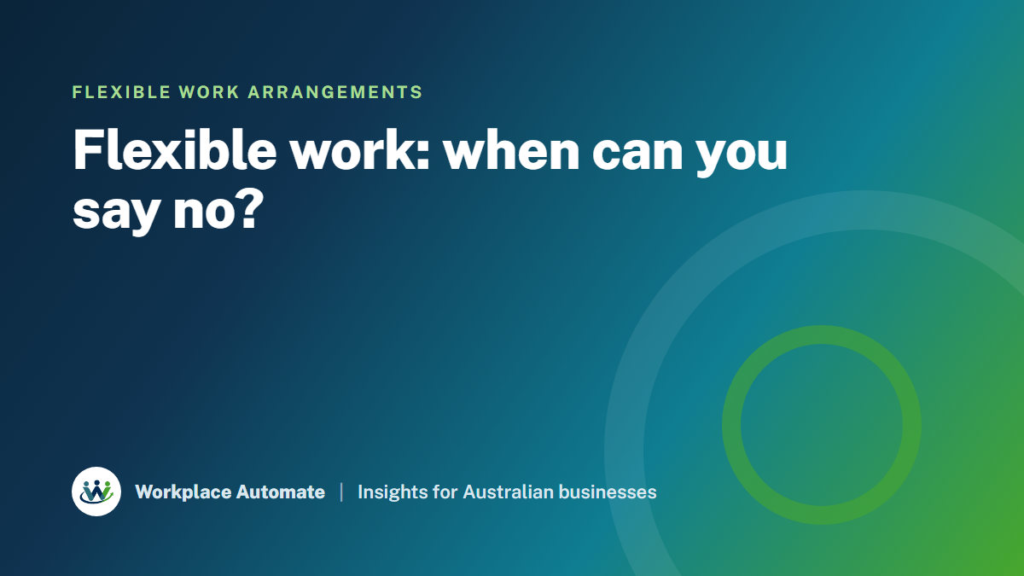 Flexible work requests: the right to ask, and when you can say no